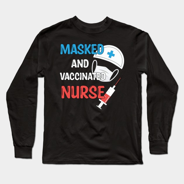 Masked And Vaccinated Nurse - Funny Nurse Saying Gift 2021 Long Sleeve T-Shirt by WassilArt